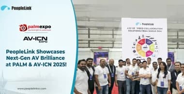 PALM & AV-ICN EXPO 2025: Unpacking the Key Highlights of PeopleLink's AV Showcase.