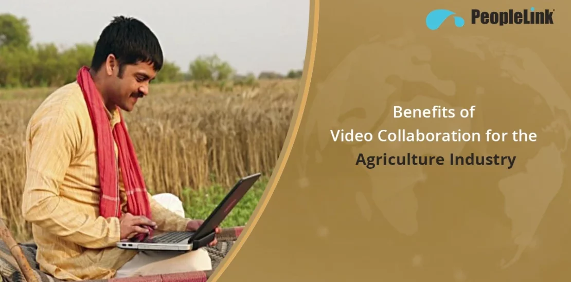 Benefits of Video Collaboration for the Agriculture Industry