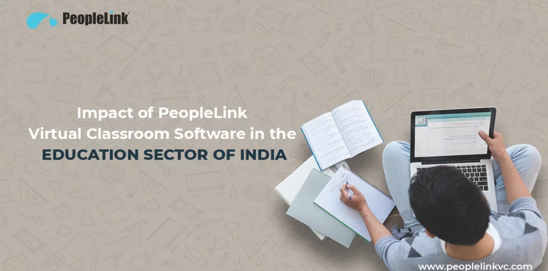 IMPACT OF PEOPLELINK VIRTUAL CLASSROOM SOFTWARE IN THE EDUCATION SECTOR OF INDIA