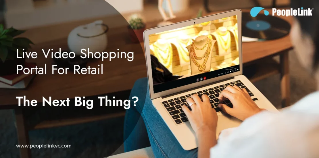 Live Video Shopping Portal For Retail; The Next Big Thing
