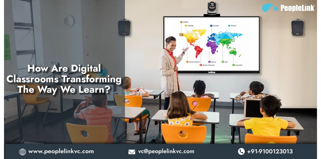 How Are Digital Classrooms Transforming The Way We Learn